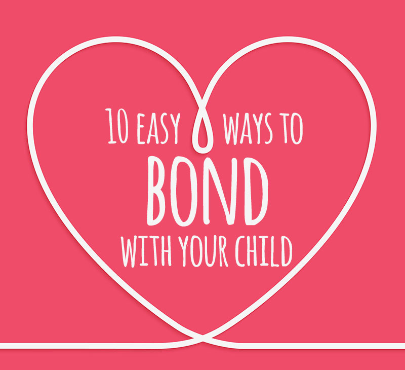 10-easy-ways-to-bond-with-your-child