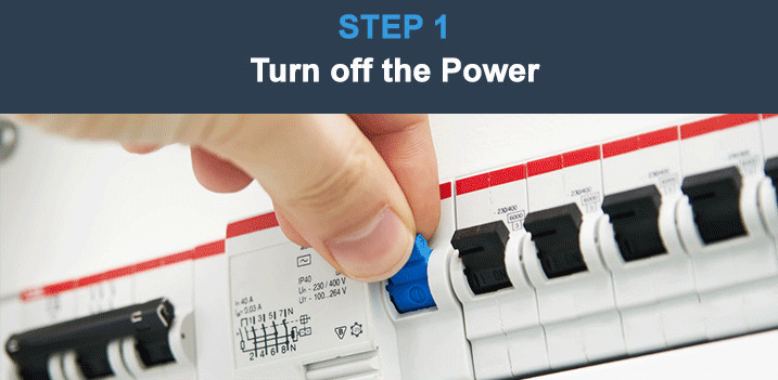 Step 1 - Turn off the power